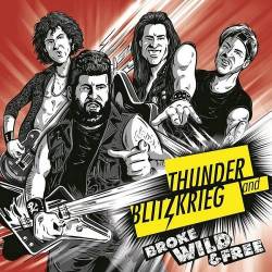 Thunder And Blitzkrieg : Broke, Wild and Free